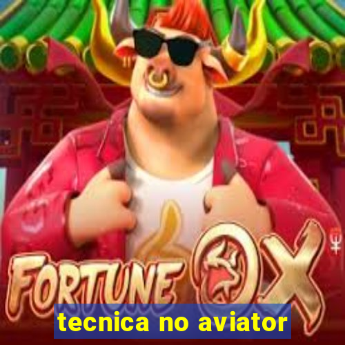 tecnica no aviator